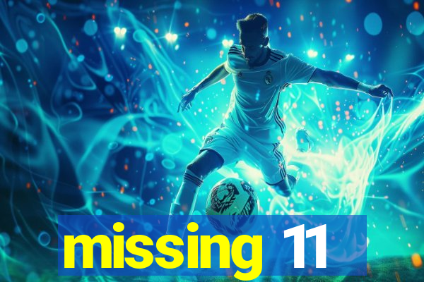 missing 11